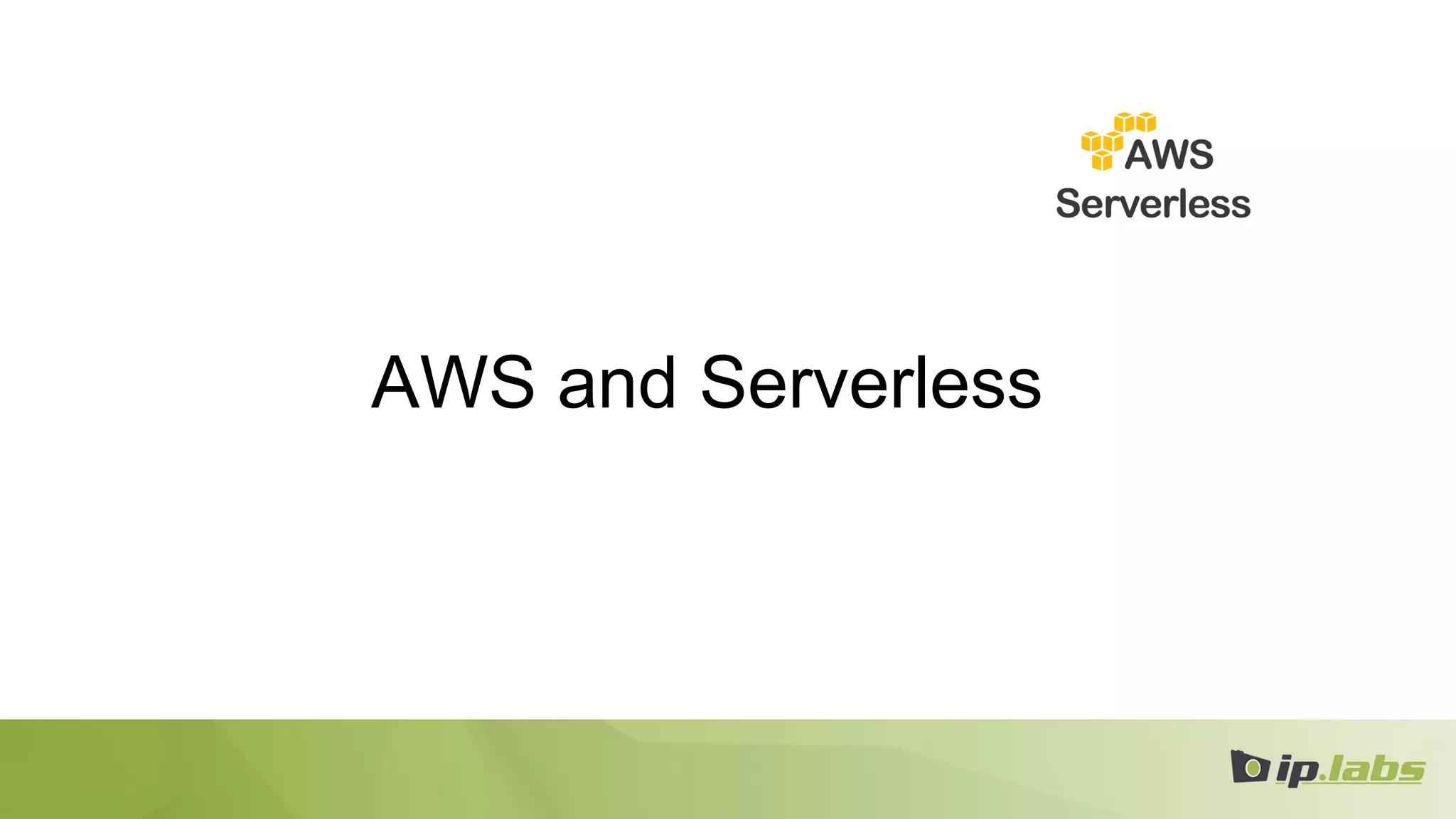 AWS and Serverless
 