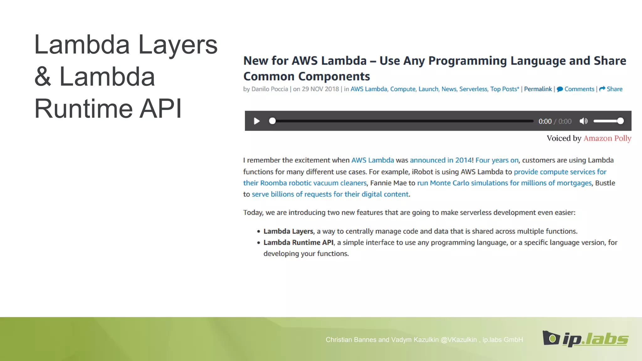 Lambda Layers
& Lambda
Runtime API
Christian Bannes and Vadym Kazulkin @VKazulkin , ip.labs GmbH
 