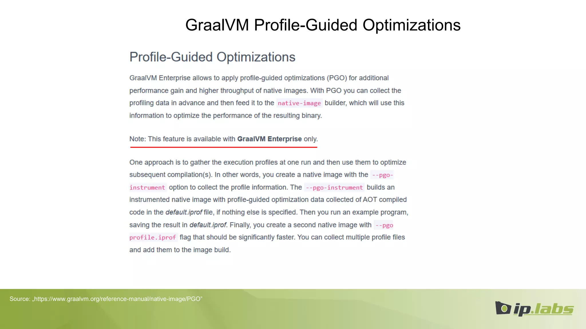 GraalVM Profile-Guided Optimizations
Source: „https://www.graalvm.org/reference-manual/native-image/PGO”
 