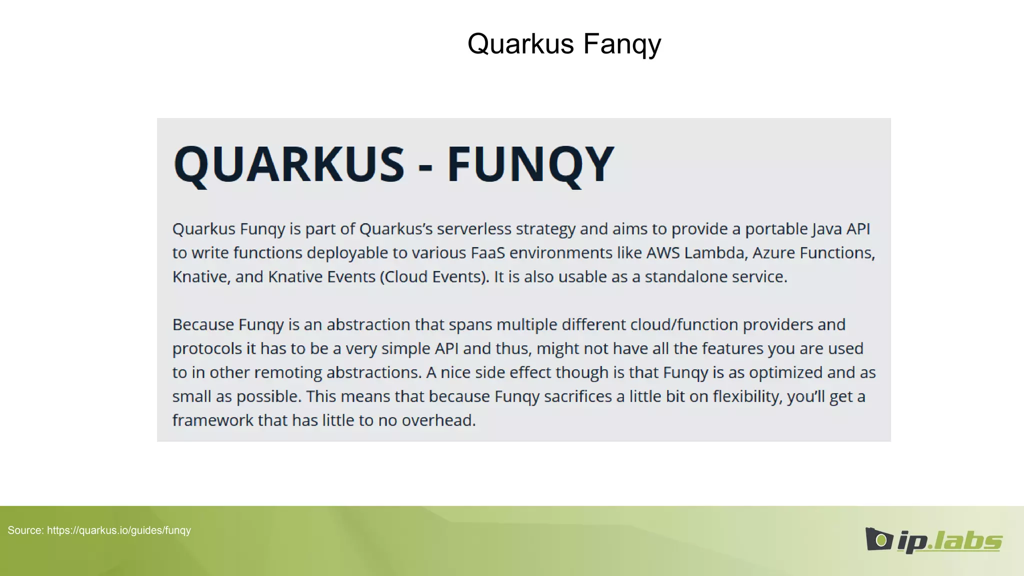 Quarkus Fanqy
Source: https://quarkus.io/guides/funqy
 