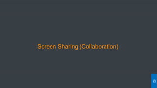 Screen Sharing (Collaboration)
52
 