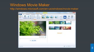 Windows Movie Maker
http://windows.microsoft.com/en-us/windows/movie-maker
63
 