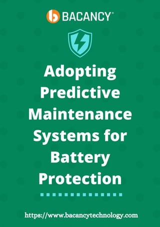 Adopting
Predictive
Maintenance
Systems for
Battery
Protection
https://www.bacancytechnology.com
 