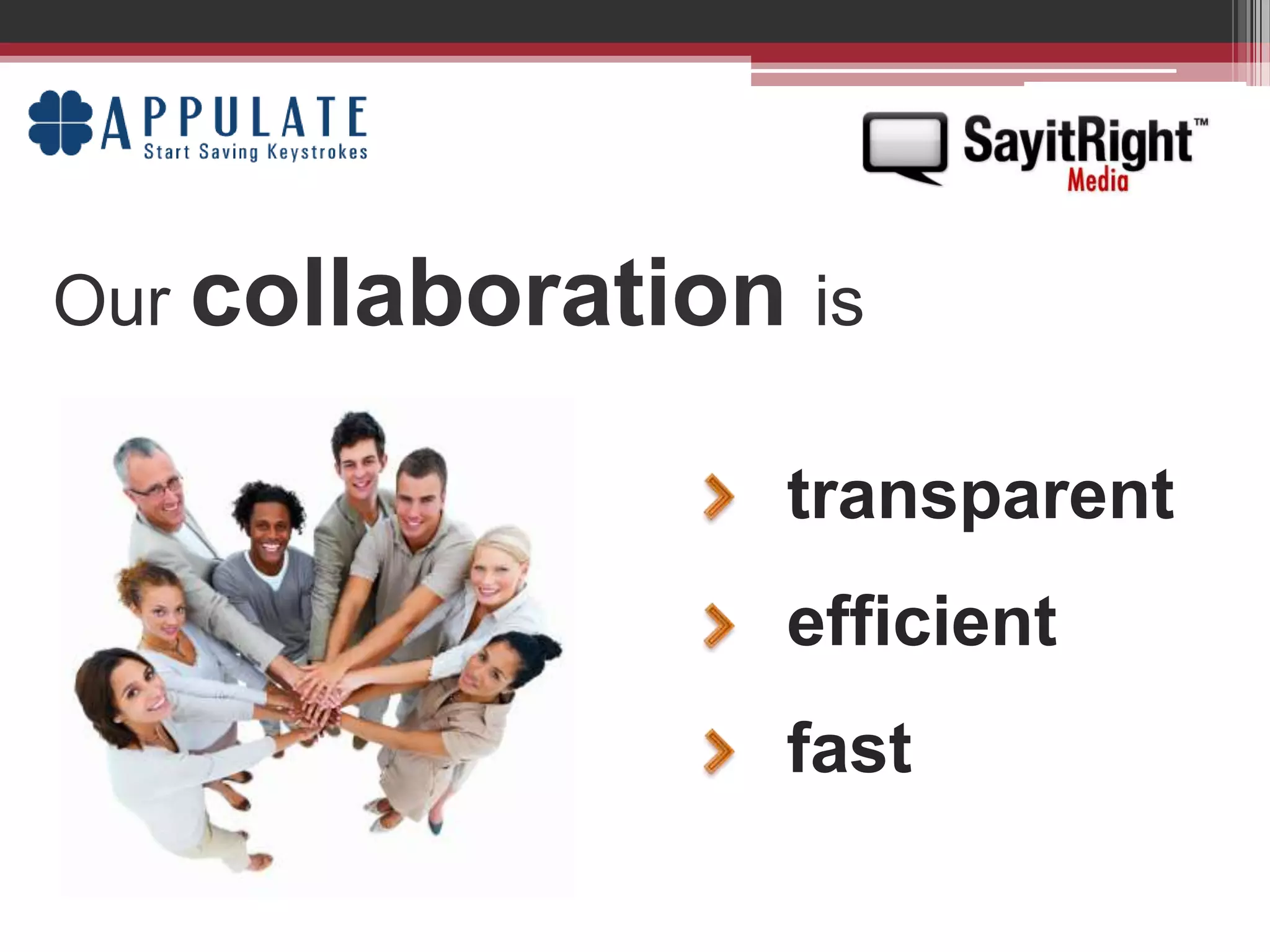 Our collaboration istransparentefficientfast