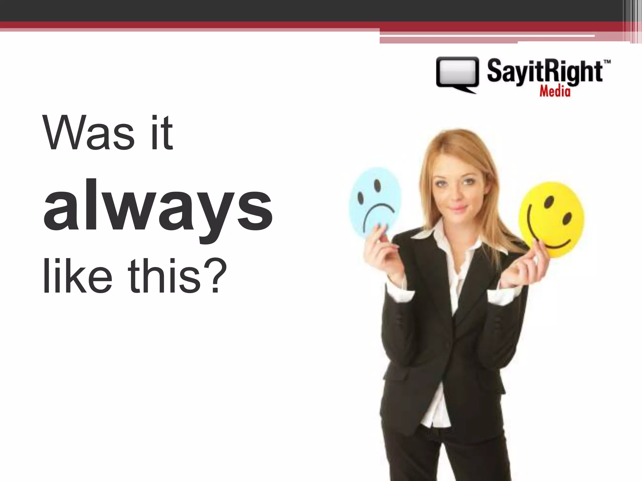 Was it always like this?