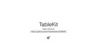 TableKit
Open Source
https://github.com/maxsokolov/TableKit
🚀
 
