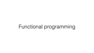 Functional programming
 