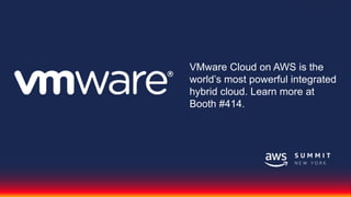 1
VMware Cloud on AWS is the
world’s most powerful integrated
hybrid cloud. Learn more at
Booth #414.
 