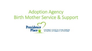 Adoption Agency
Birth Mother Service & Support
 