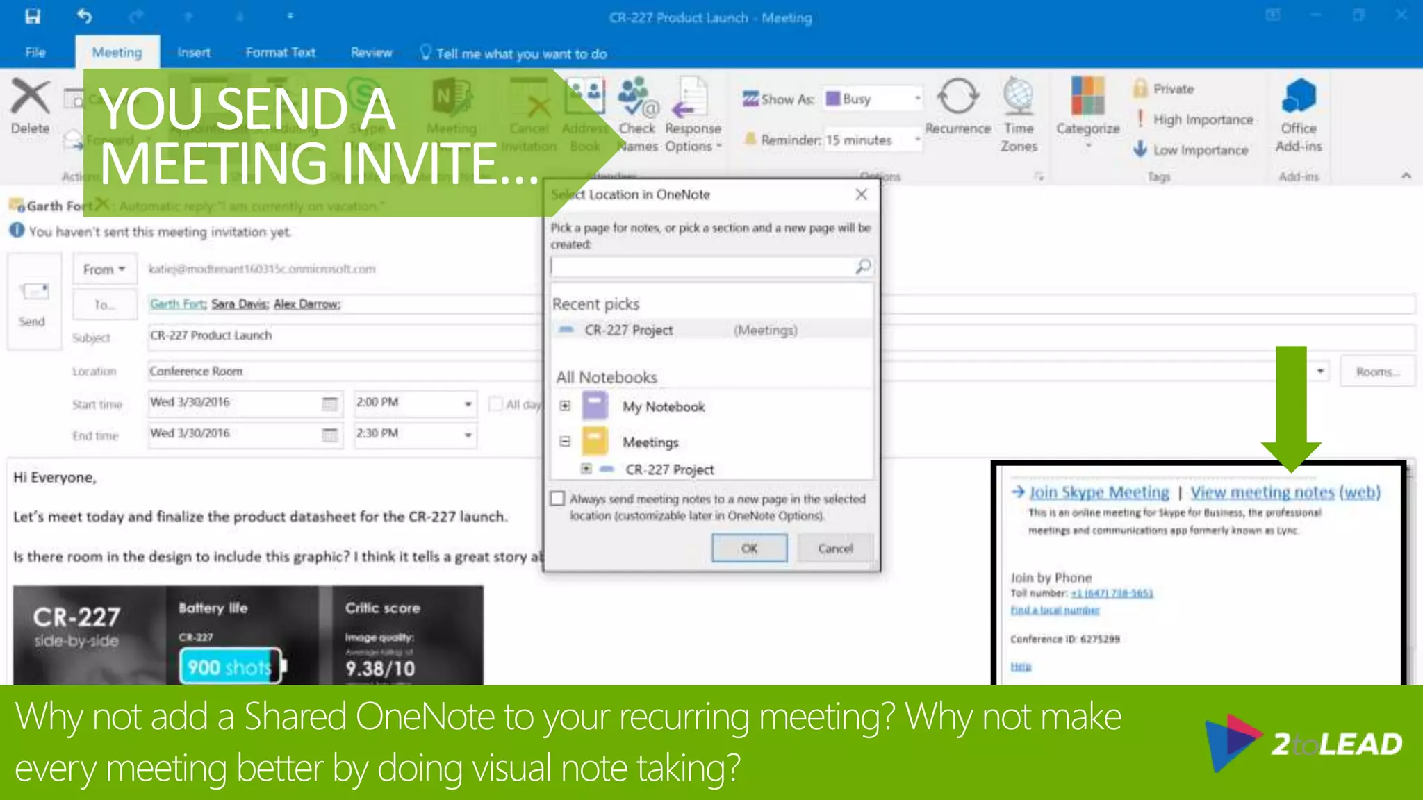 YOUSENDA
MEETING INVITE…
Why not add a Shared OneNote to your recurring meeting? Why not make
every meeting better by doing visual note taking?
 