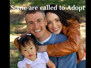 Some are called to Adopt
 