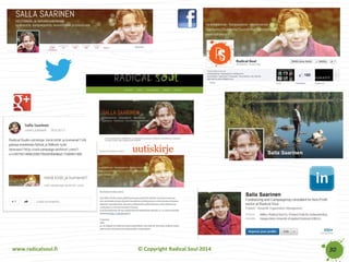 www.radicalsoul.fi 
© Copyright Radical Soul 2014 
uutiskirje 
30  
