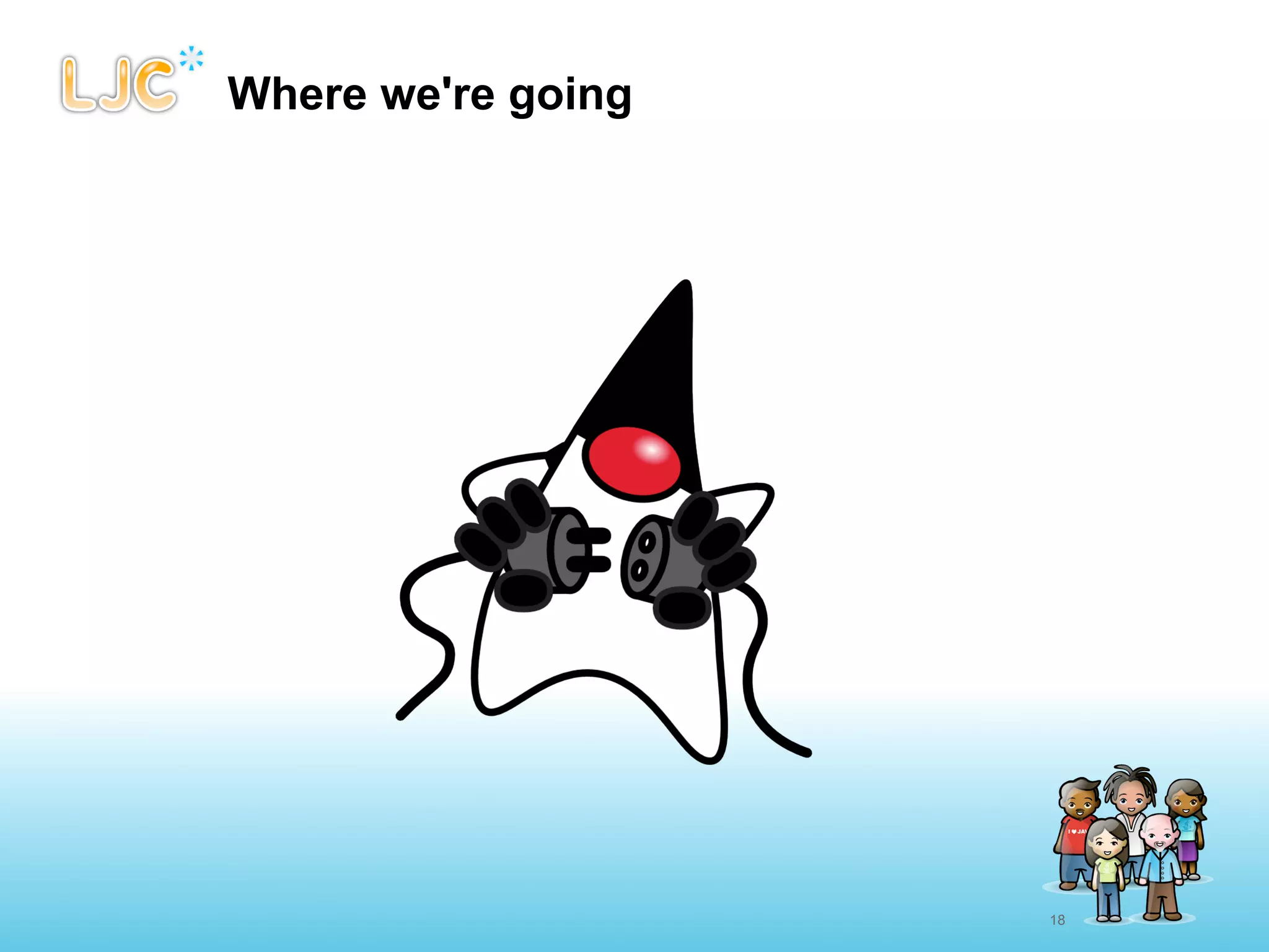 Where we're going




                    18
 