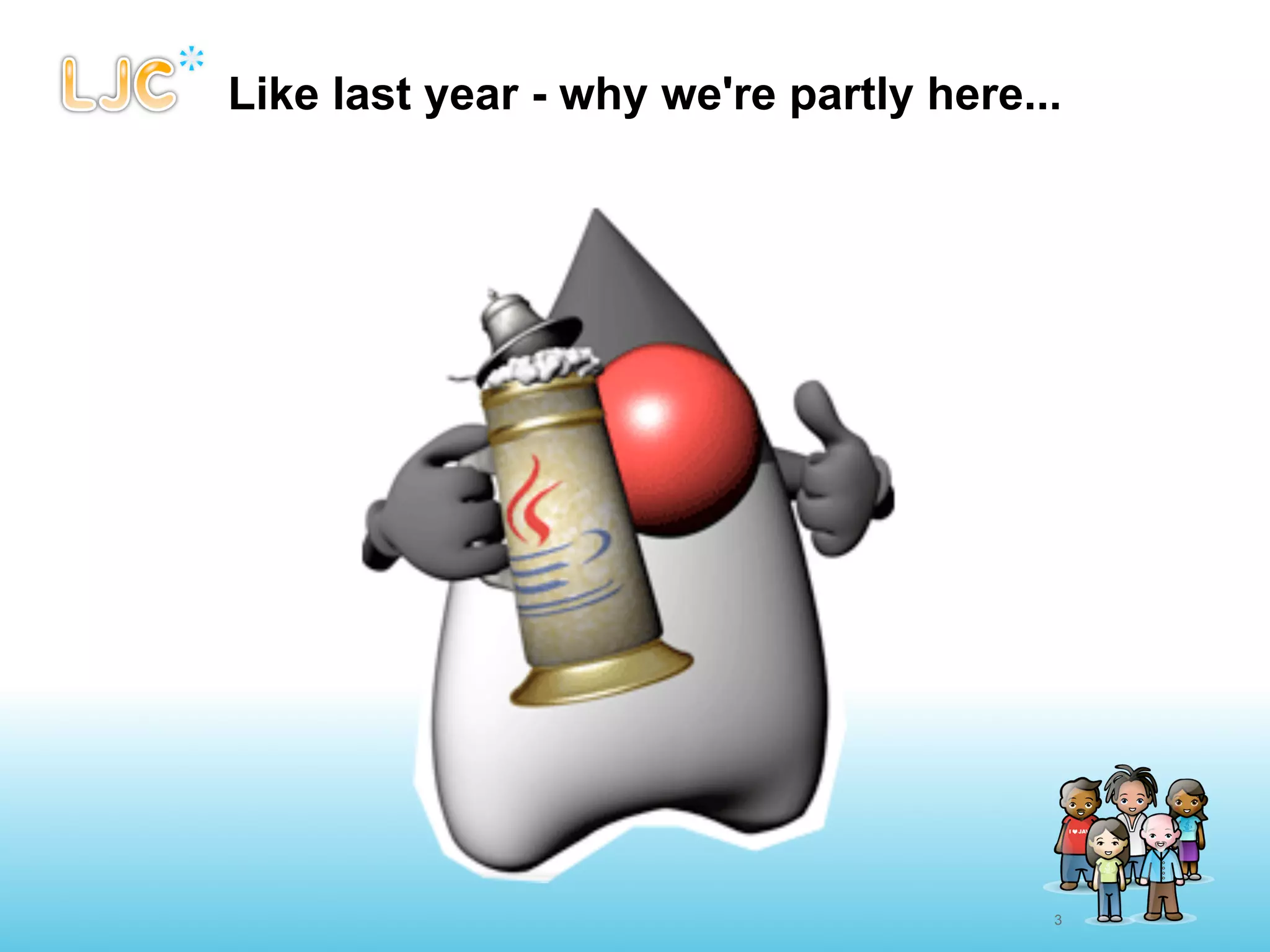 Like last year - why we're partly here...




                                        3
 