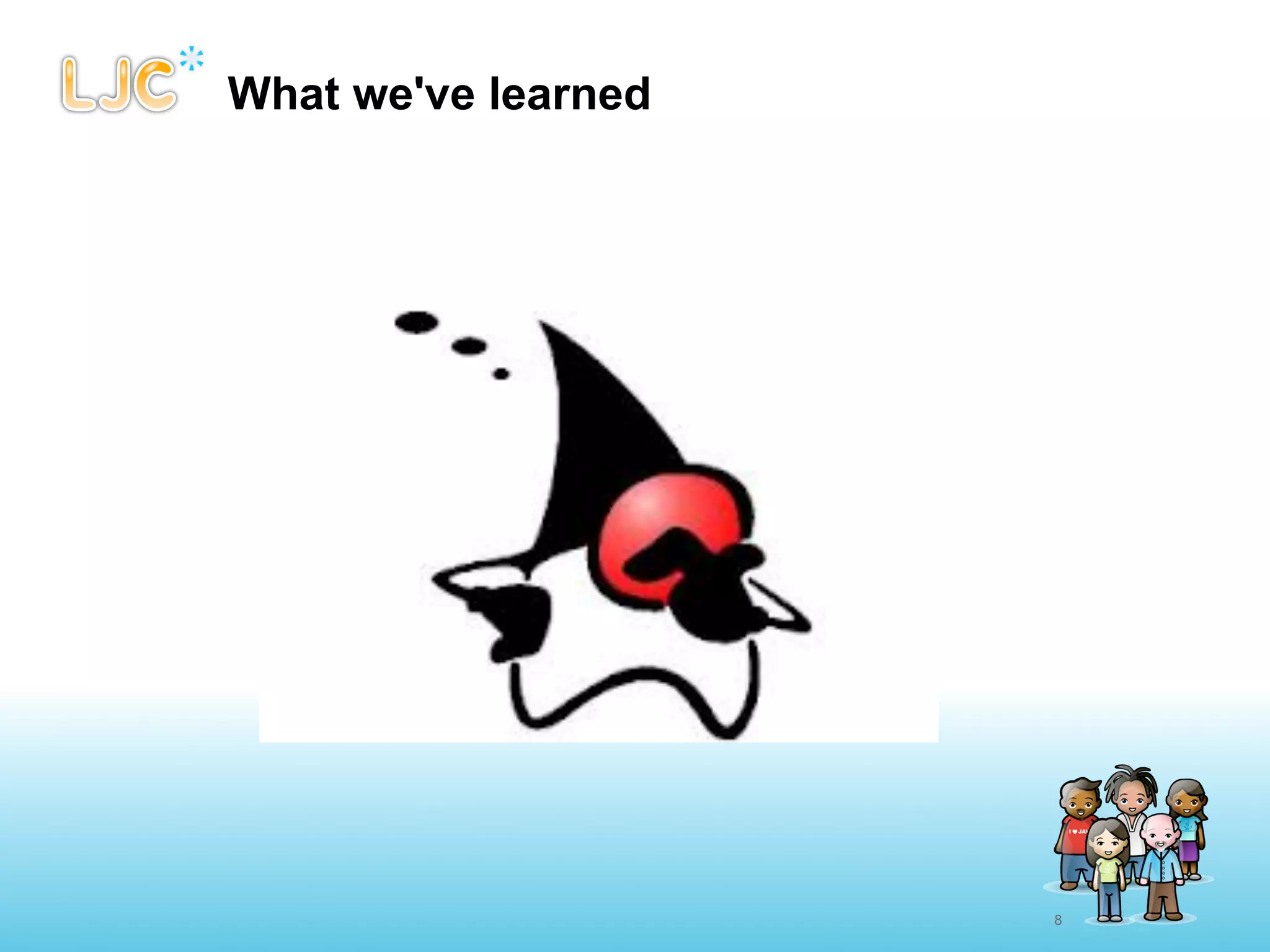 What we've learned




                     8
 