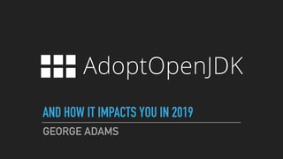 GEORGE ADAMS
AND HOW IT IMPACTS YOU IN 2019
 