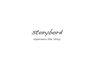 storybord
experience the story
 