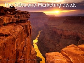 The Sales and Marketing divide

Adopt your Sales team – Sales Enablement Essentials

@AndreAtDell

3

 