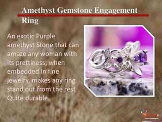 If you are one such woman who wishes to find something unique to
celebrate the nuptial knot with the love of your life, then there are
several gemstone that you pick from.
 