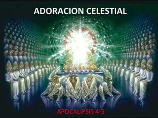 ADORACION CELESTIAL APOCALIPSIS 4-5 