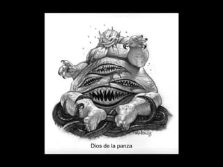 Dios de la panza
 