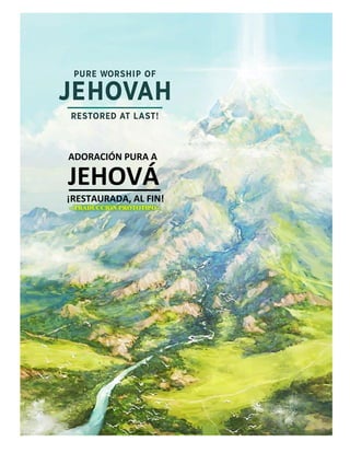 ADORACIÓN PURA A
¡RESTAURADA, AL FIN!
JEHOVÁ
- TRADUCCIÓN PROTOTIPO -
 