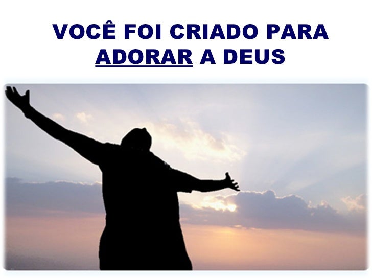 Fomos Criados Para Adorar A Deus 2º Domingo - Adoração