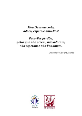 20
Sobreiro
Meu Deus eu creio,
adoro, espero e amo-Vos!
Peço-Vos perdão,
pelos que não creem, não adoram,
não esperam e não Vos amam.
Oração do Anjo em Fátima
 