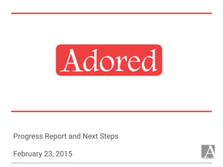 Progress Report and Next Steps
February 23, 2015
 