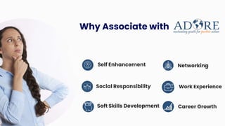 Career Growth
Why Associate with
Networking
Soft Skills Development
Social Responsibility
Self Enhancement
Work Experience
 