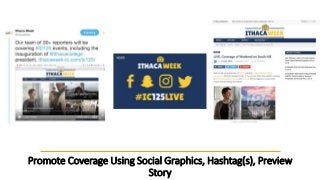 Promote Coverage Using Social Graphics, Hashtag(s), Preview
Story
 