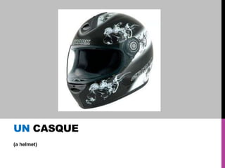 UN CASQUE
(a helmet)

 