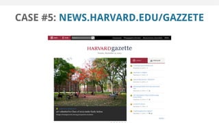 CASE #5: NEWS.HARVARD.EDU/GAZZETE
 