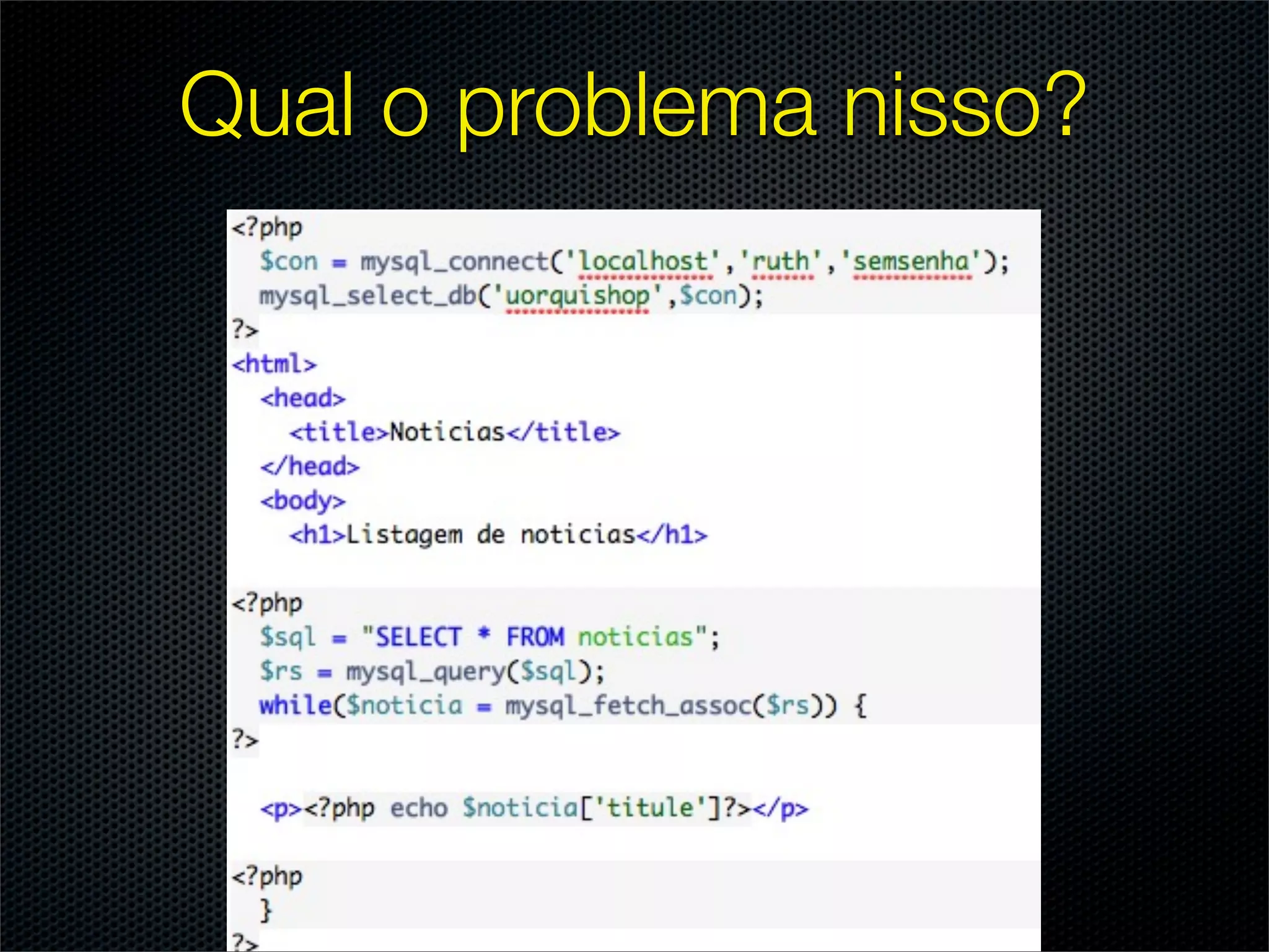 Qual o problema nisso?
 