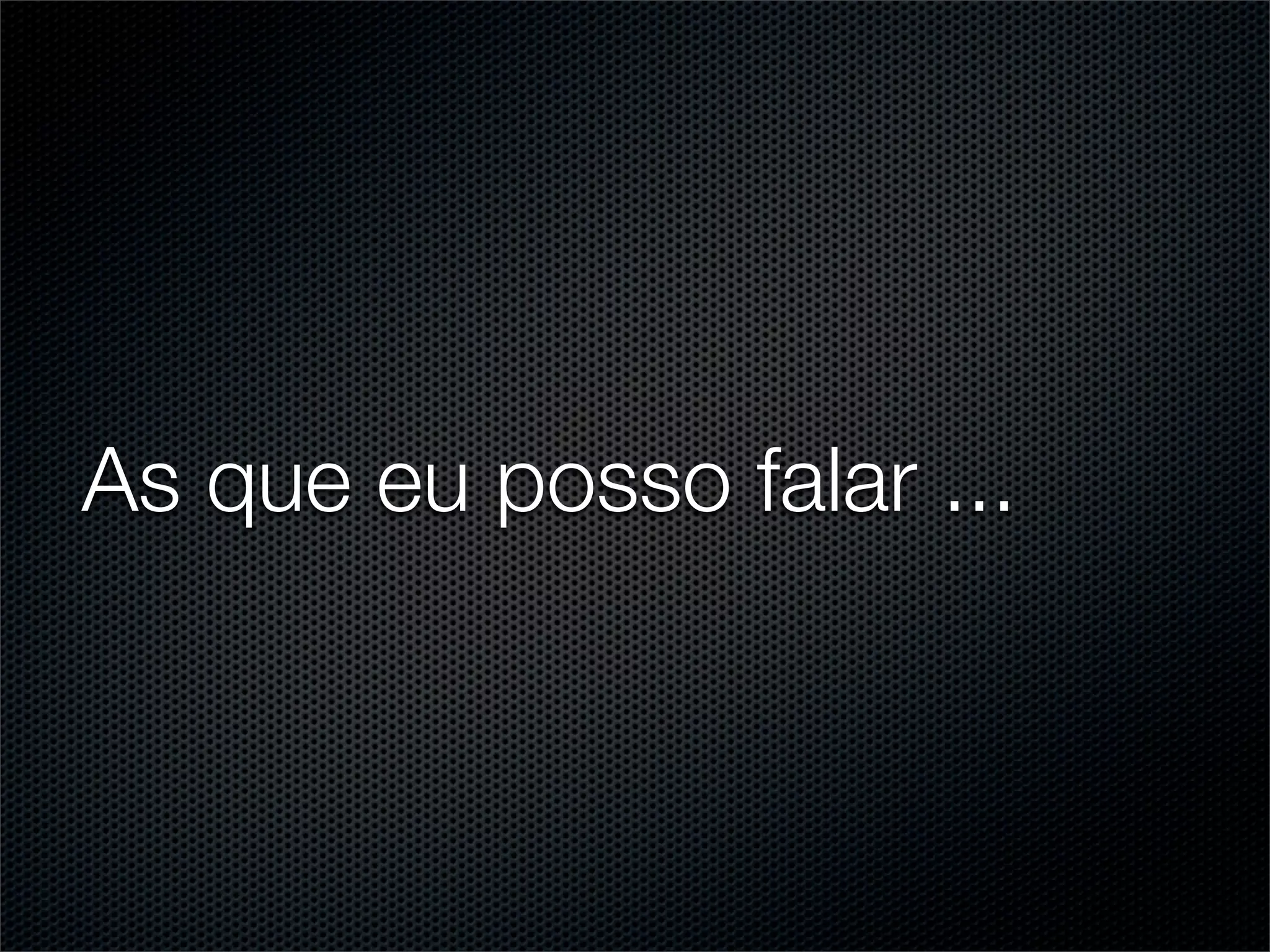 As que eu posso falar ...
 
