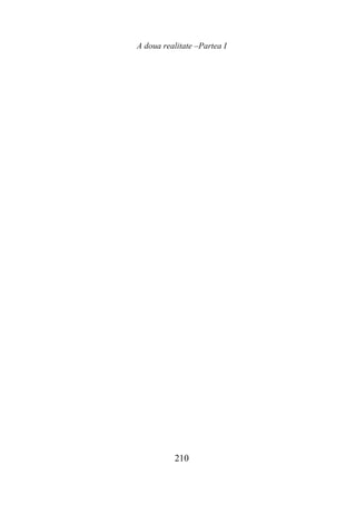 A doua realitate –Partea I
210
 