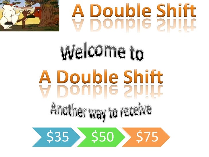 A double shift