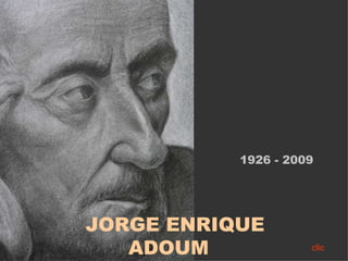 1926 - 2009




JORGE ENRIQUE
   ADOUM             clic
 