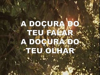A doçura do teu falar  