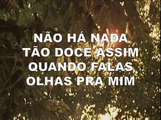 A doçura do teu falar  