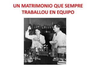 UN MATRIMONIO QUE SEMPRE
TRABALLOU EN EQUIPO
 