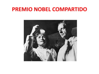 PREMIO NOBEL COMPARTIDO
 