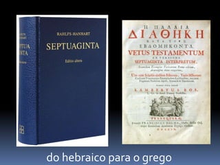 do hebraico para o grego
 
