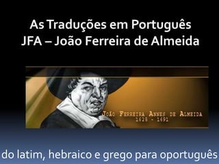 do latim, hebraico e grego para oportuguês
 