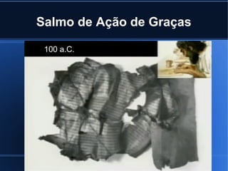 Salmo de Ação de Graças
100 a.C.

 