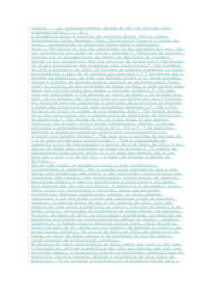 caráter – e, consequentemente, deixam de ser tão bonitas como
achávamos antes." [ 31 ]
A decadência moral é notória. As revistas Época, Isto é, Super
Interessante, Veja, Nwsweek, Time, Christianity Today e o jornal do
Brasil, apresentaram os seguintes dados sobre a depravação
moral : "Na África do Sul são registrado 50 mil estupros por ano. São
116 ocorrências por grupo de 100 mil pessoas." "Técnicos da telecom.
revelam que os parlamentares da câmara de deputados da Colômbia
gastam 23 mil dólares por mês com serviços de disque-Sex." "Na Europa
há 75 mil brasileiras que trabalham como prostitutas." "De novembro
de 1999 a fevereiro de 2001, 28 milhões de pessoas acessaram os sites
pornográficos ( mais de 40 acessos por segundos )." " Estima-se que o
mercado da pedofilia, em ação nos Estados Unidos e no Leste europeu,
fature 5 bilhões de dólares anuais. Digites as palavras-chave "teen
nude" no Google, um dos programas de busca na Web, e você obterá nada
menos que 596.000 sites que vendem o erotismo infantil." "A cada
hora são realizados 5.708 abortos ao redor do mundo ( 50 milhões por
ano). Só no Brasil, são 160 por hora ou 1,4 milhão por ano." "trinta
mil mulheres exercem legalmente a profissão de prostituta na Holanda
( quase uma prostituta por cada quilometro quadrado )." "Há 1.600
Estrelas de pornô na cidade de Los Angeles, EUA." "Em Buenos Aires,
há 11 mil prostitutas sob o guarda-chuva da associação de meretrizes
da Argentina." "Na década de 80, 20 % dos então 57 mil padres
católicos dos Estados Unidos erram homossexuais. Destes, a metade
praticava o homossexualismo ( cerca de 5. 700 )." " Há pastores,
pastoras e leigos protestantes envolvidos com pornografia via
Internet nos Estados Unidos." "Há cada ano, 2 milhões de meninas de
5 a 15 anos entram para prostituição." "Com a legalização do
casamento civil de homossexuais a partir de 1 de Abril de 2001, 4 mil
duplas do mesmo sexo pretendem se casar na Holanda." "O numero de
adolescentes brasileiras entre 15 a 19 anos que deverão dar à luz
este ano ( 2001 ) é de 800 mil – o dobro em relação à década de
80."[32]
Não há como negar, a decadência moral é algo irrefutável,
incontestável e inegável. Não é alguma coisa esporádica, mas é uma
mania, uma tendência, uma índole e uma inclinação. Profissionais bem
sucedidos, bem casados, bem conceituados, respeitáveis, de repente,
manifestam desejos e hábitos pervertidos e inaceitáveis até mesmo
para aqueles que não são religiosos. A pedofilia é um exemplo disso.
Temos visto nos telejornais e revistas, casos que envolvem
professores, médicos, radialistas, padres, ou seja, pessoas
instruídas e que até então tinham uma reputação acima de qualquer
suspeita. A revista Época do dia 21 de janeiro de 2002, traz uma
matéria de capa sobre a pedofilia na igreja. Clérigos do Brasil e do
mundo inteiro, envolvidos em escândalos de abuso sexual com menores.
No final de Março de 2002, os noticiários alardearam as praticas de
pedofilia envolvendo um conceituadíssimo médico do Brasil – Eugênio
Chipkvitch. A famosa cantora mexicana Glória Trevi, está detida no
Brasil há mais de 20 meses por aliciamento de menores no trafico da
prostituição infantil. No inicio de Abril de 2002, um radialista do
Ceará, um outro de Minas Gerais e um professor do Rio de Janeiro
foram acusados de prostituição infantil.
Na matéria da Super Interessante de Maio, vemos que tanto a OMS como
a Psicanálise, definem a pedofilia não como una doença, mas como uma
perversão sexual. O psiquiatra francês entrevistado, especializado em
pedofilia, Patrick Duaigre, defende a existência de dois tipos de
pedofilia : "a de situação e preferencial. A primeira talvez seja o
 