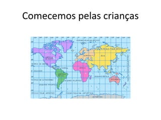 Comecemos pelas crianças
 