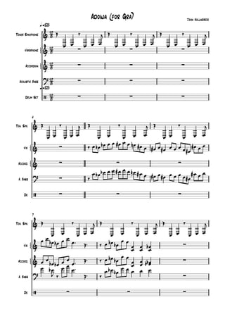 Adowa (for Gra)                                   John Hollnebeck
                    q.=125

Tenor Saxophone        
                                                                       
                                                                
                     
                                                                    
      Vibraphone



                     
                                                                                                
       Accordion


                                                                                               
  Acoustic Bass              
                    q.=125

      Drum Set         
                                                                                                 


            4

Ten. Sax.                                                                                             
                                                                                                
                                                                  
                                                                                    
            
     Vib.                         

            
 Accord.                                                                                      
                                                                 
                                                                               
 A. Bass                                         

      Dr.                                                                                    


            7

Ten. Sax.                                                                               
                                                                                  
                        
                                 
                                         
     Vib.                                                                              
                                                                                 
                                 
                                                 
                                         
 Accord.     
                        
                                                                                                
                                                                                  
                                                                                    
                 
                                                        
                                                                           
                                 
                                                    
 A. Bass
                                                                                                

      Dr.                                                                                        
 