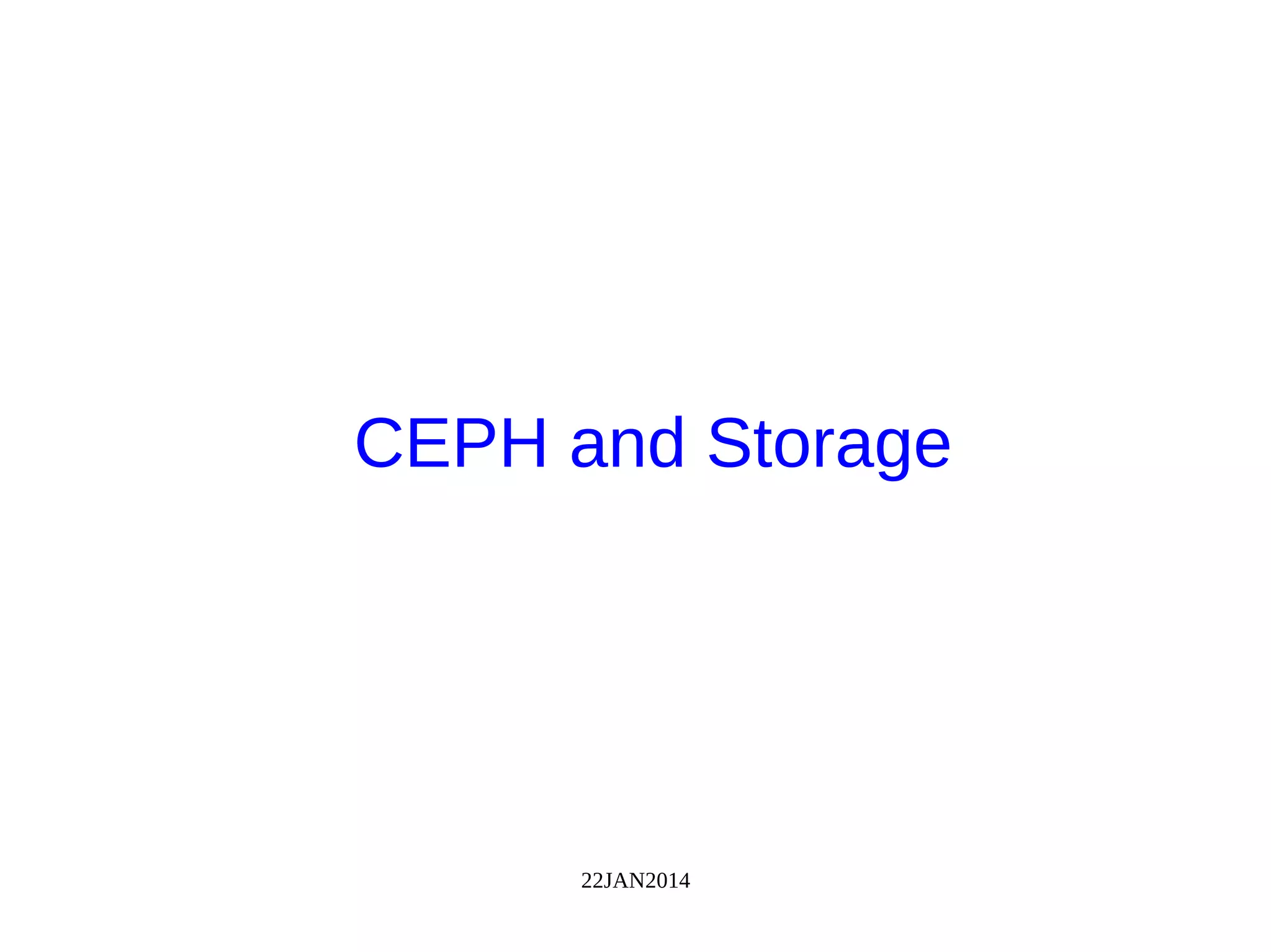 22JAN2014
CEPH and Storage
 