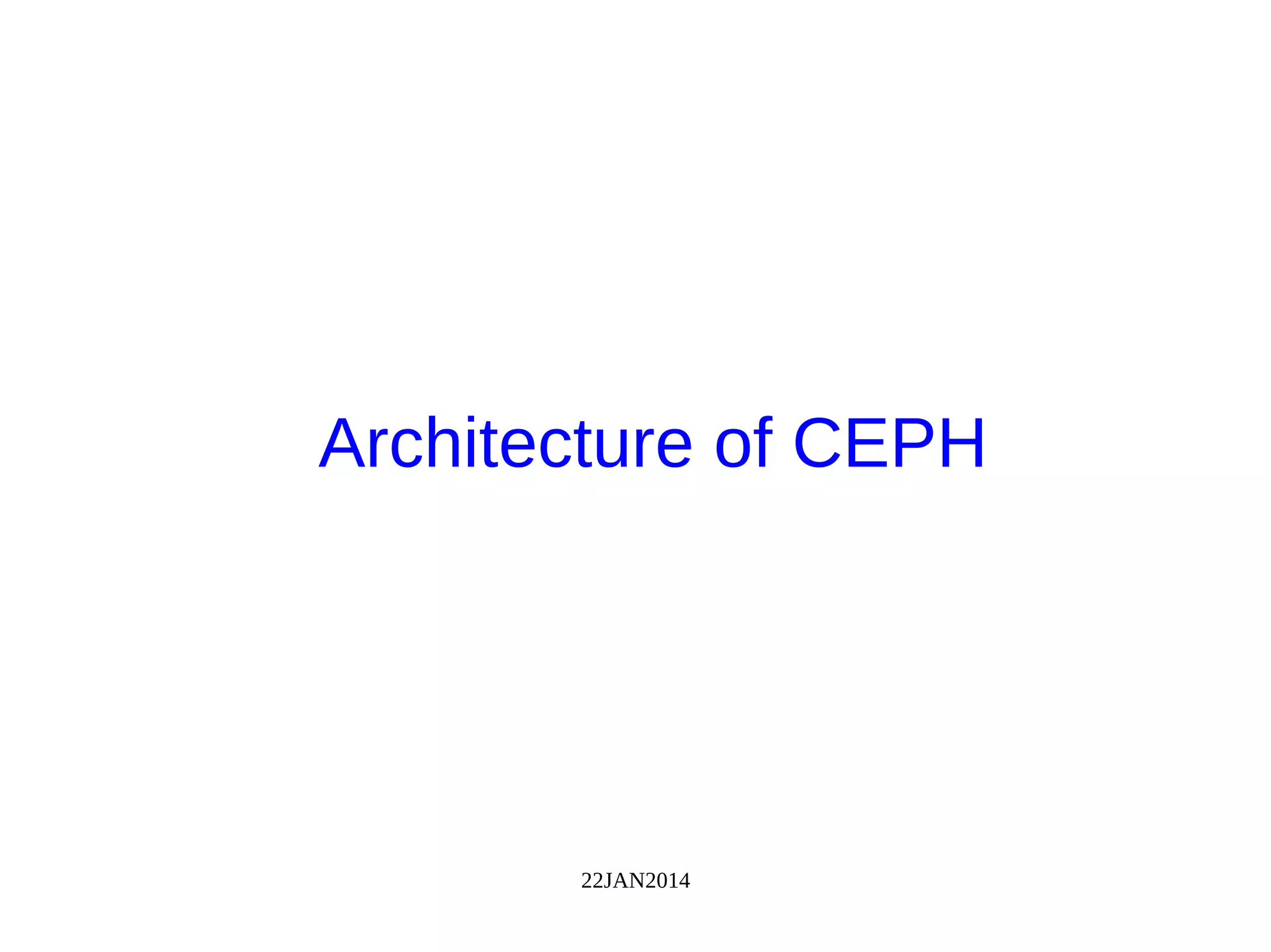 22JAN2014
Architecture of CEPH
 